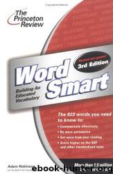 Word Smart: Building an Educated Vocabulary by Adam Robinson & Princeton Review