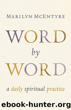 Word by Word: A Daily Spiritual Practice by Marilyn McEntyre