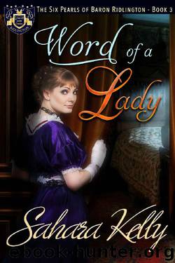 Word of a Lady: A Risqué Regency Romance (The Six Pearls of Baron Ridlington Book 3) by Sahara Kelly