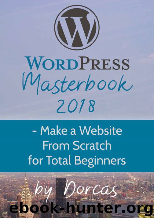 WordPress Masterbook 2018: - Make a Website From Scratch For Total Beginners (Masterbook Series) by Dorcas Réamonn