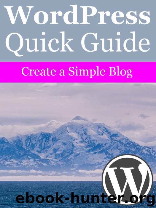 WordPress Quick Guide: Create a Simple Blog by Elias Ericson