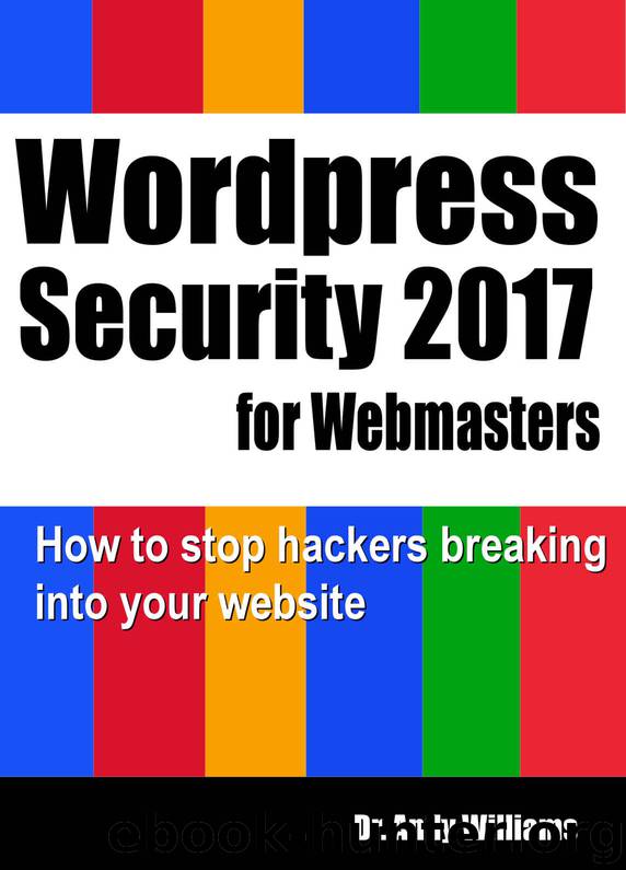 WordPress Security for Webmaster 2017: How to Stop Hackers Breaking into Your Website (Webmaster Series) by Dr. Andy Williams