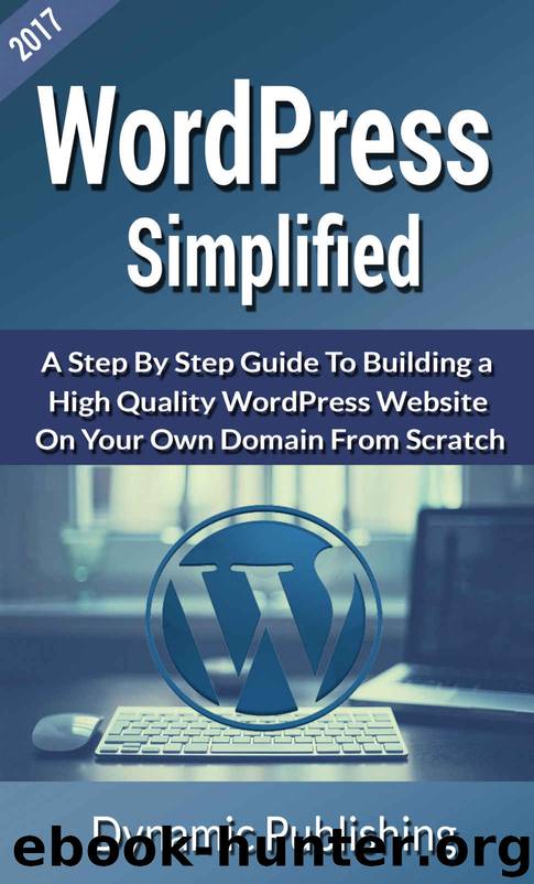 WordPress Simplified: A Step By Step Guide To Building A High Quality Website On Your Own Domain From Scatch by Dynamic Publishing