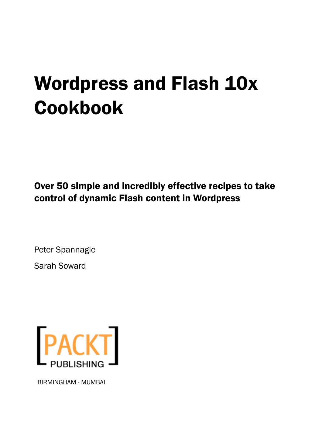 WordPress and Flash 10x cookbook by Peter Spannagle; Sarah Soward