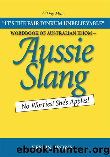 Wordbook of Australian Idiom--Aussie Slang by Kerrin P. Rowe