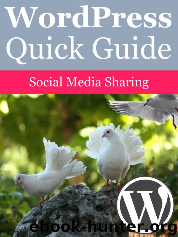 Wordpress Quick Guide: Social Media Sharing by Elias Ericson