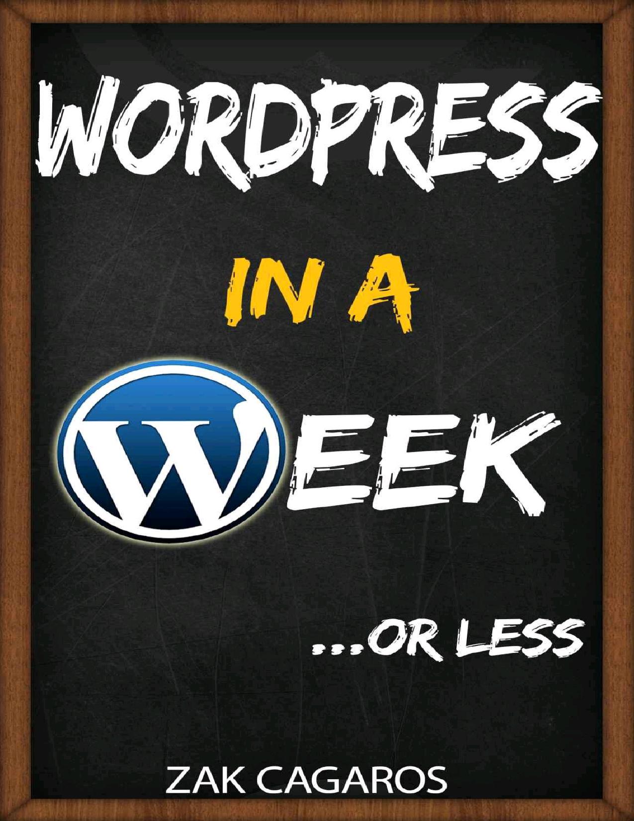 Wordpress in a week: ...Or less by Zak Cagaros