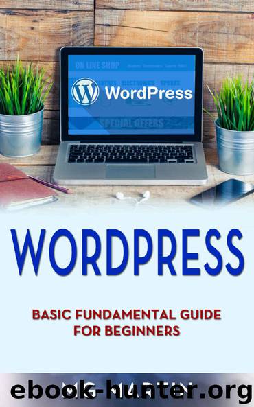 Wordpress: Basic Fundamental Guide for Beginners by MG Martin