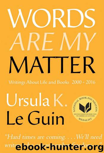 Words Are My Matter by Ursula K. Le Guin