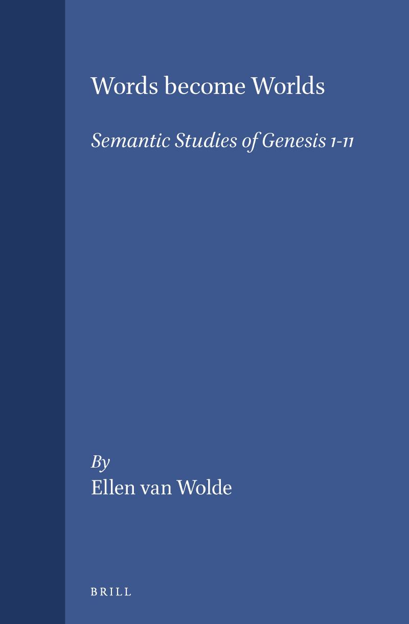 Words Become Worlds: Semantic Studies of Genesis 1-11 by E. J. van Wolde