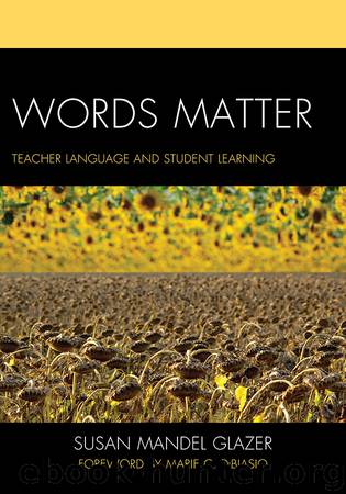 Words Matter: Teacher Language and Student Learning by Glazer Susan Mandel Ed.D