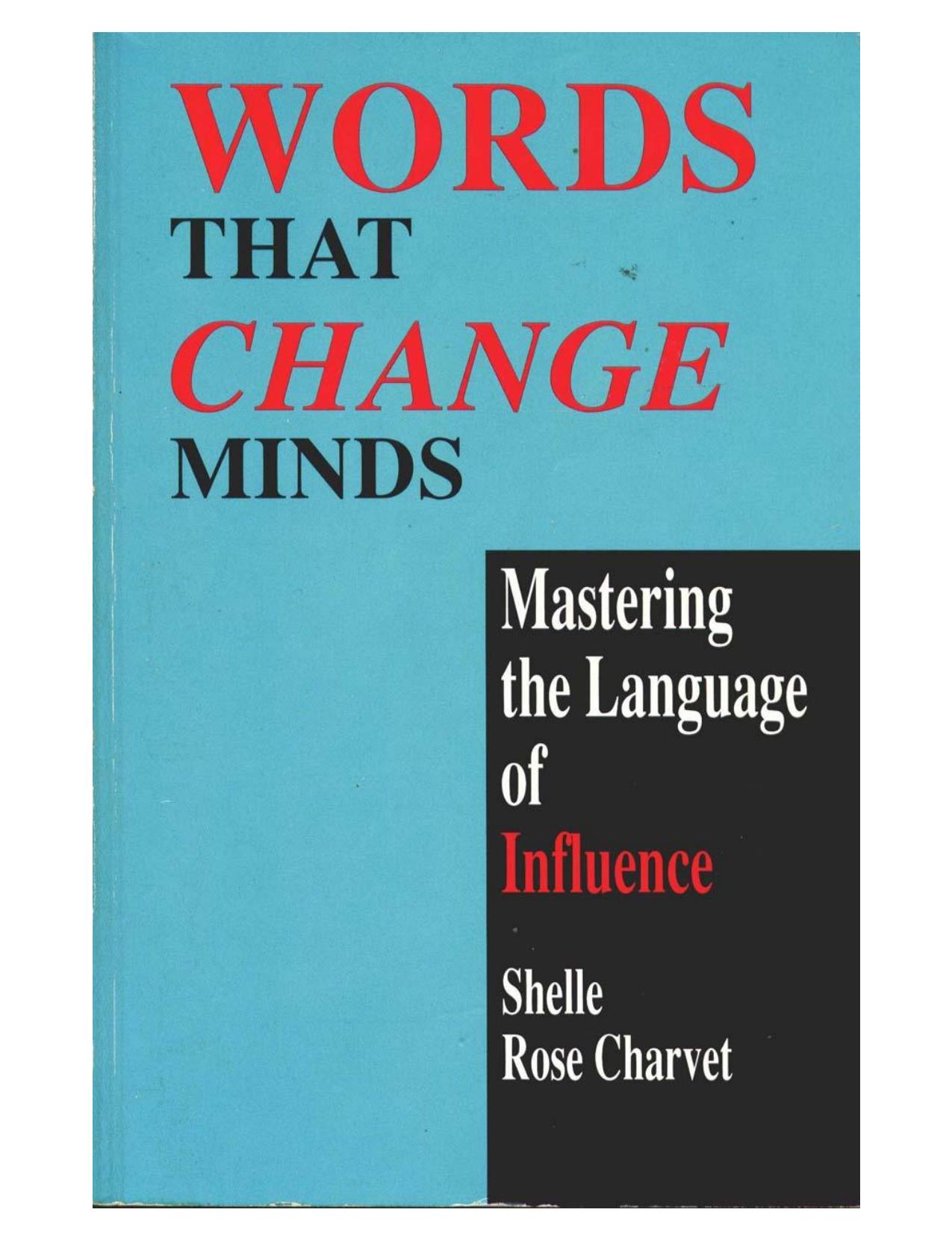 Words That Change Minds: Mastering the Language of Influence by Shelle Rose Charvet