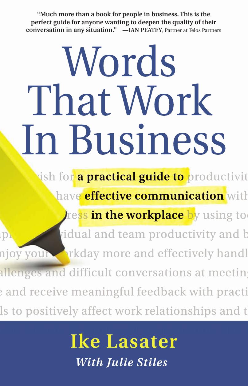 Words That Work In Business: A Practical Guide to Effective Communication in the Workplace by Ike Lasater and Julie Stiles MA