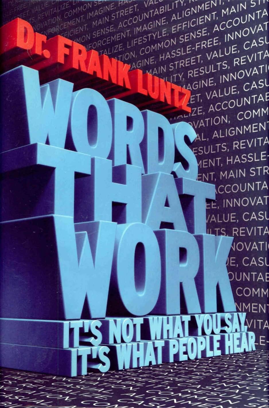 Words That Work: It's Not What You Say, It's What People Hear by Frank Luntz