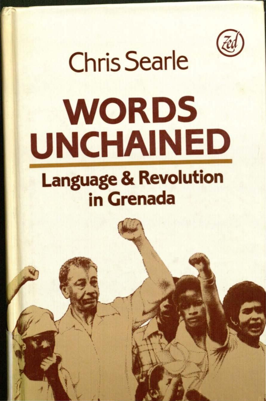 Words Unchained: Language and Revolution in Grenada by Chris Searle