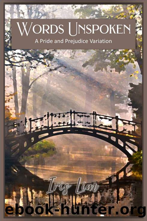 Words Unspoken: A Pride and Prejudice Variation by Iris Lim