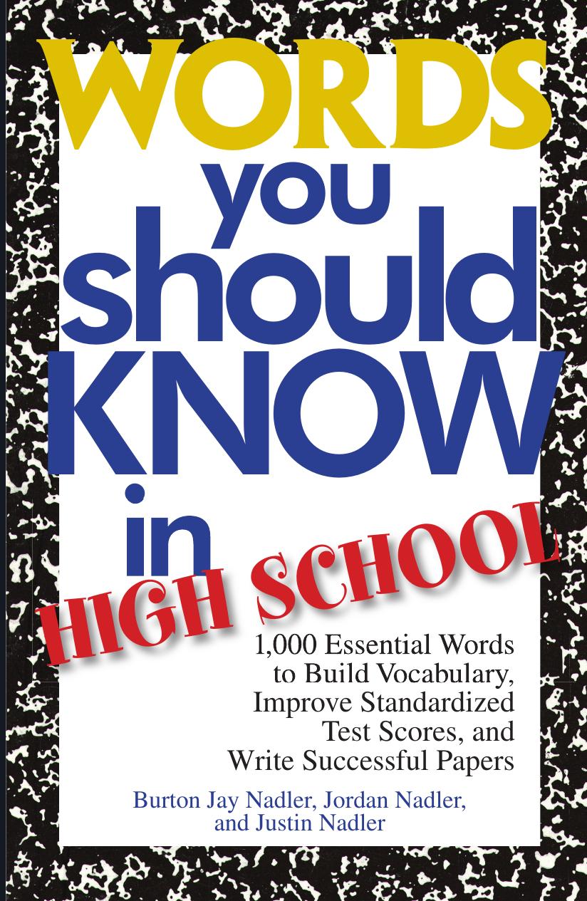 Words You Should Know In High School: 1000 Essential Words To Build Vocabulary, Improve Standardized Test Scores, And Write Successful Papers by Burton Jay Nadler Jordan Nadler Justin Nadler