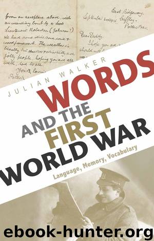 Words and The First World War: Language, Memory, Vocabulary by Julian Walker
