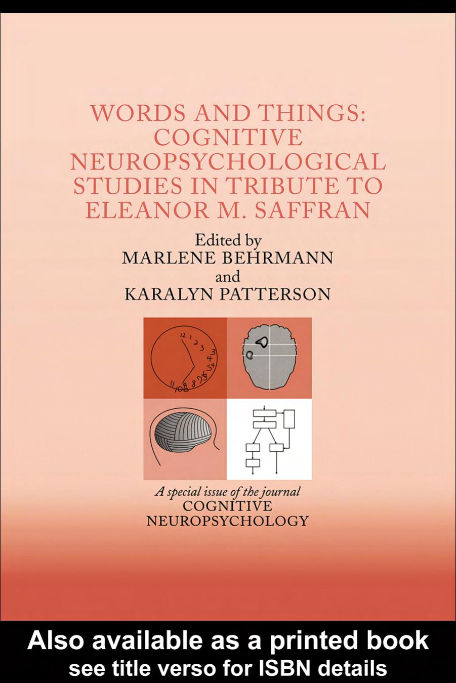 Words and Things: Cognitive Neuropsychological Studies in Tribute to Eleanor M. Saffran: A Special Issue of Cognitive Neuropsychology (Special Issues of Cognitive Neuropsychology) (v. 21) by Marlene Behrmann Karalyn Patterson