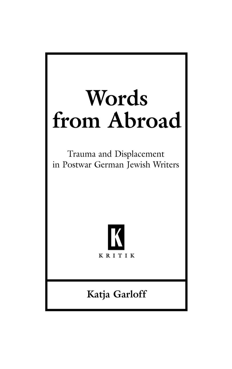 Words from Abroad: Trauma and Displacement in Postwar German Jewish Writers by Katja Garloff