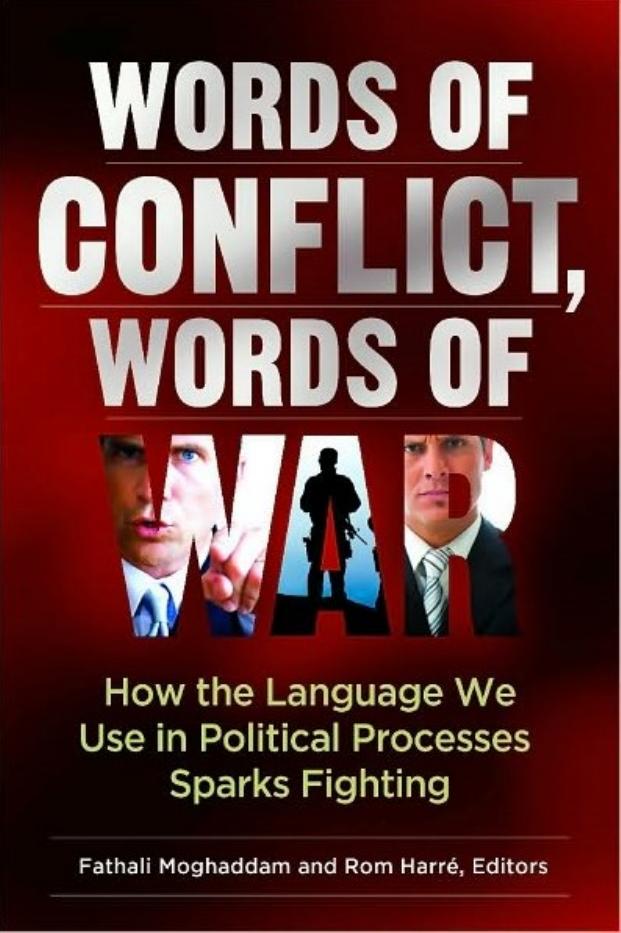 Words of Conflict, Words of War: How the Language We Use in Political Processes Sparks Fighting by Fathali Moghaddam Rom Harré