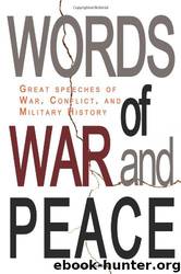 Words of War and Peace: Great Speeches of War, Conflict, and Military History by Prescott Lee