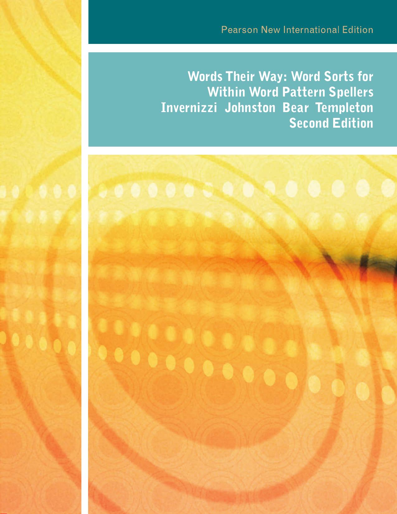 Words their way: word sorts for within word pattern spellers by Invernizzi Marcia A;Johnston Francine;Bear Donald R;Templeton Shane
