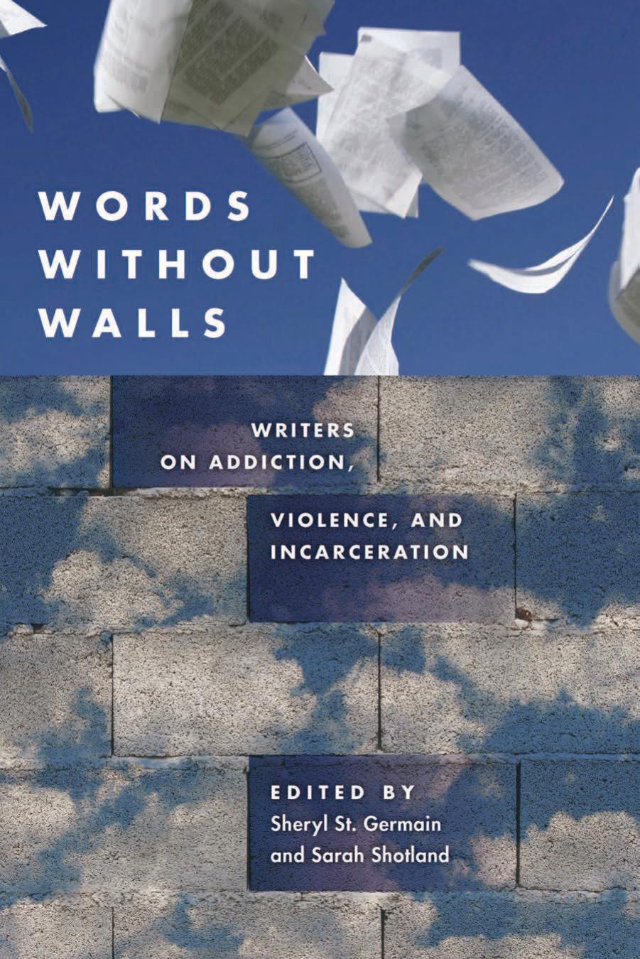 Words without walls : writers on addiction, violence, and incarceration by Shotland Sarah; St. Germain Sheryl