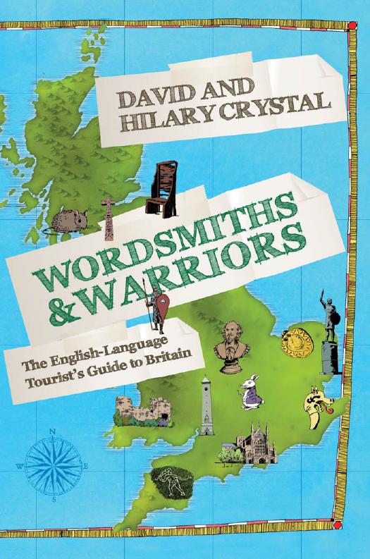 Wordsmiths and Warriors: The English-Language Tourist's Guide to Britain by David Crystal Hilary Crystal