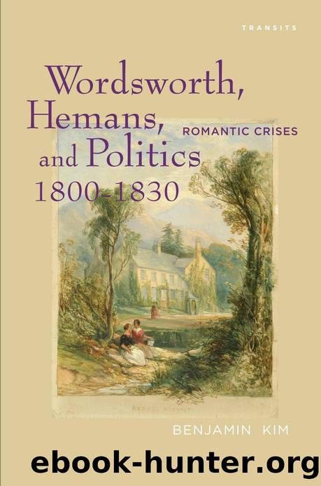 Wordsworth, Hemans, and Politics, 1800â1830 : Romantic Crises by Benjamin Kim