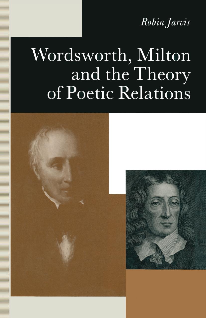 Wordsworth, Milton and the Theory of Poetic Relations by Robin Jarvis (auth.)