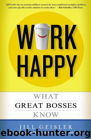 Work Happy: What Great Bosses Know by Jill Geisler