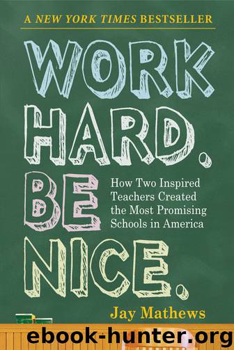 Work Hard. Be Nice. by Jay Mathews