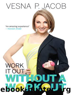 Work It Out Without a Workout by Vesna P Jacob