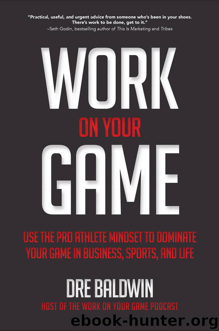 Work On Your Game by Dre Baldwin
