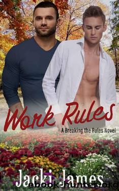 Work Rules: A Breaking the Rules Novel by Jacki James