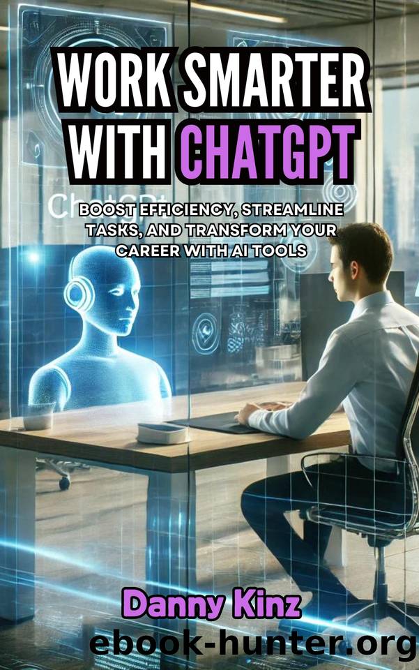 Work Smarter with ChatGPT: AI Solutions for Modern Professionals by Kinz Danny