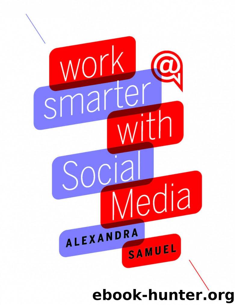 Work Smarter with Social Media: A Guide to Managing Evernote, Twitter, LinkedIn, and Your Email by Samuel Alexandra