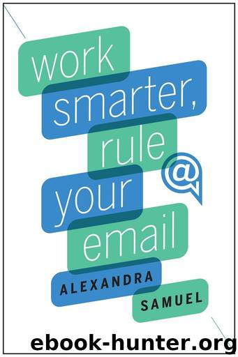 Work Smarter, Rule Your Email by Alexandra Samuel
