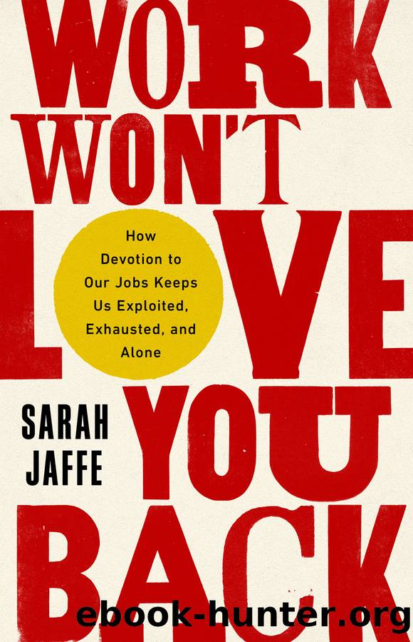 Work Won't Love You Back by Sarah Jaffe
