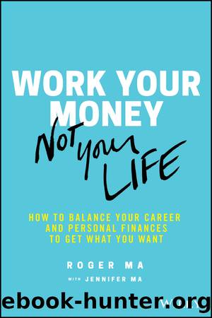 Work Your Money, Not Your Life by Roger Ma & Jennifer Ma