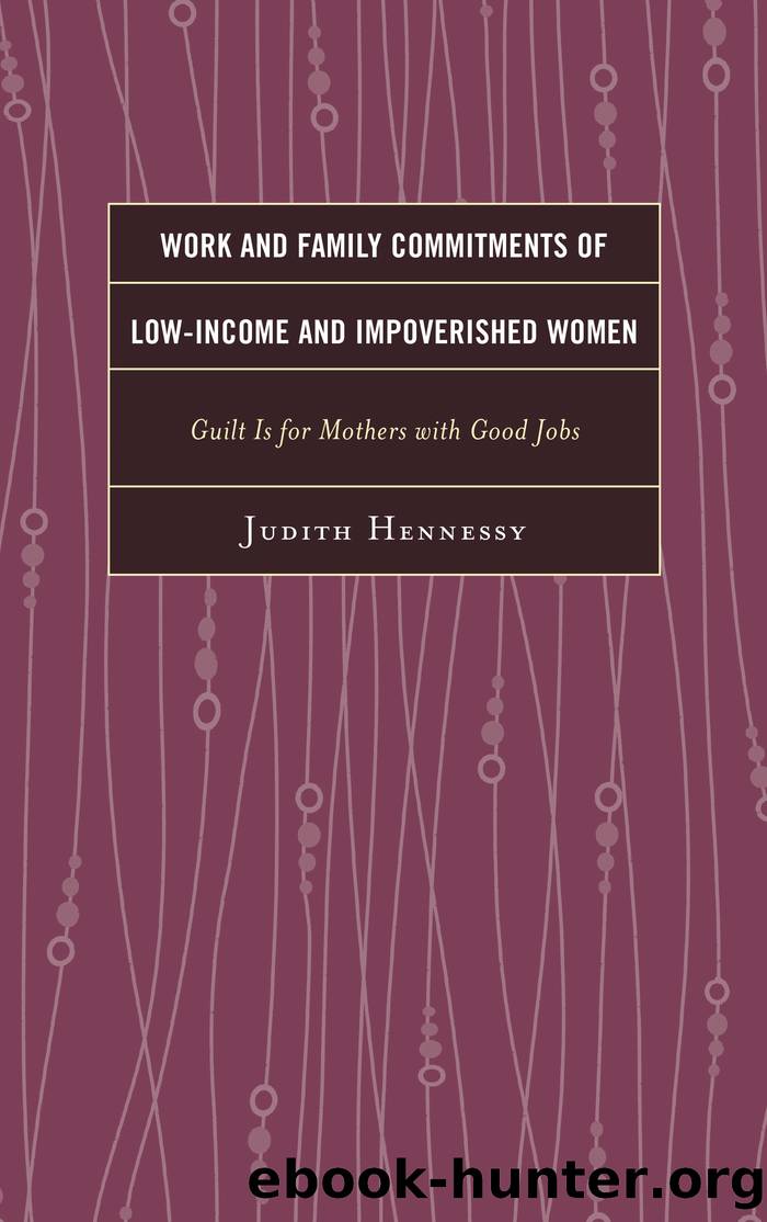 Work and Family Commitments of Low-Income and Impoverished Women by Hennessy Judith;