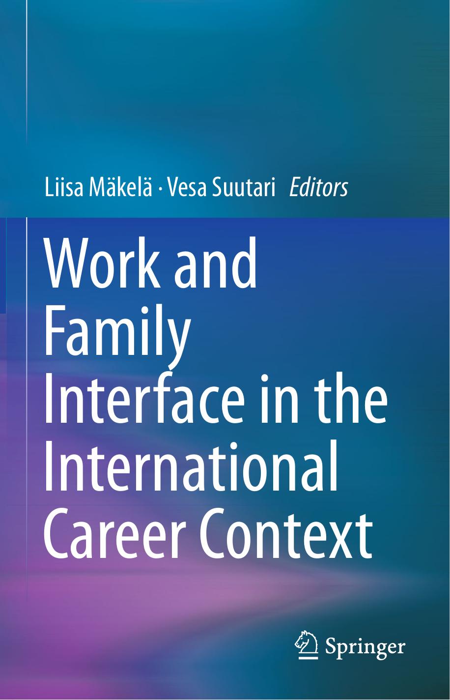 Work and Family Interface in the International Career Context by Liisa Mäkelä Vesa Suutari (eds.)