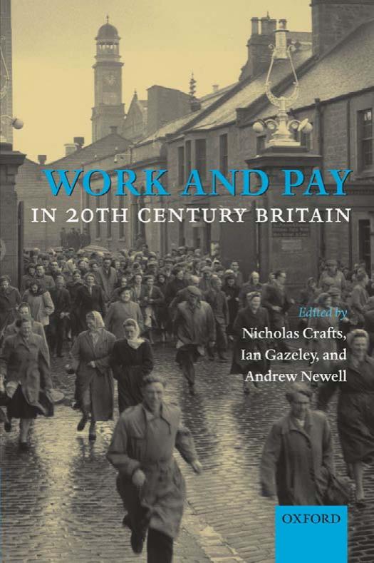 Work and Pay in 20th Century Britain by Nicholas Crafts Ian Gazeley Andrew Newell