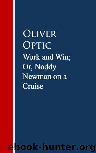 Work and Win, or, Noddy Newman on a Cruise by Oliver Optic