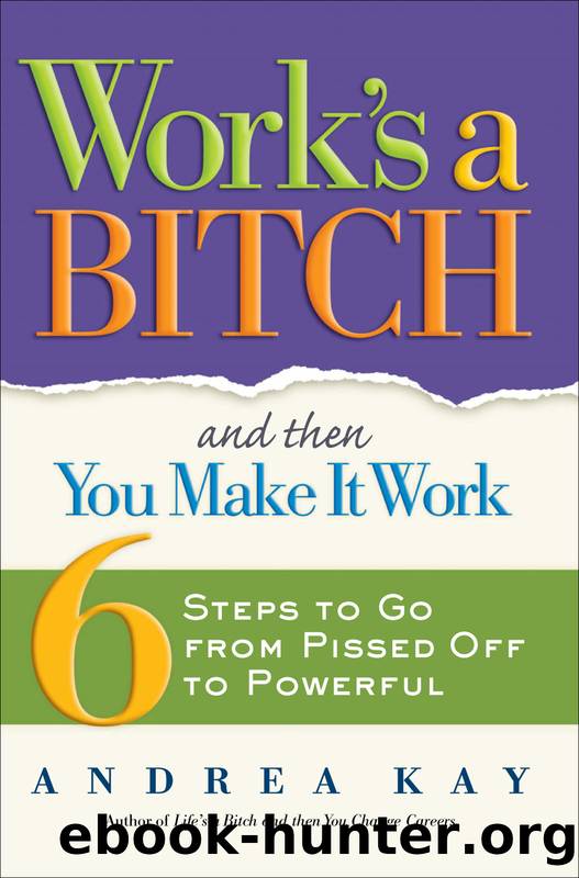 Work's a Bitch and Then You Make It Work by Andrea Kay