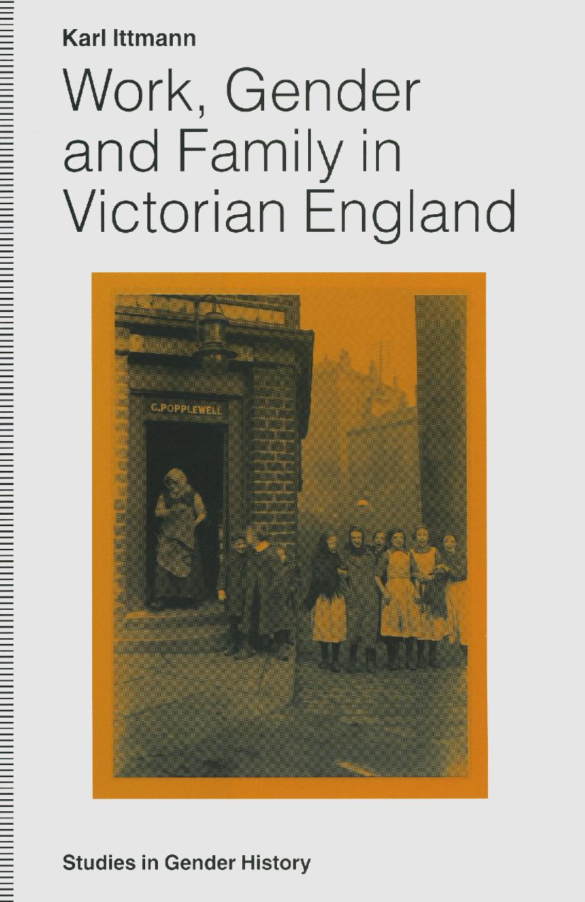 Work, Gender and Family in Victorian England by Karl Ittmann (auth.)