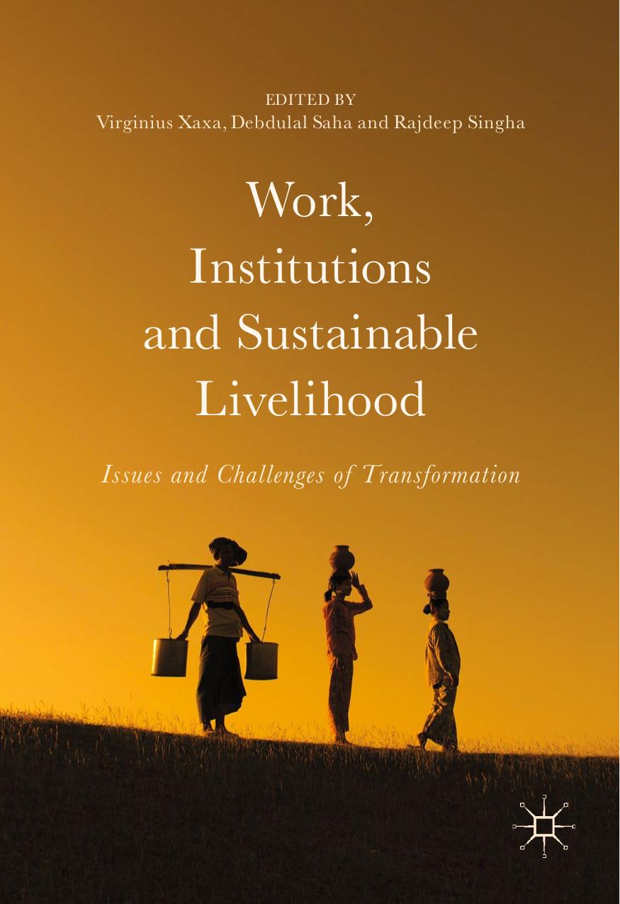 Work, Institutions and Sustainable Livelihood: Issues and Challenges of Transformation by Virginius Xaxa