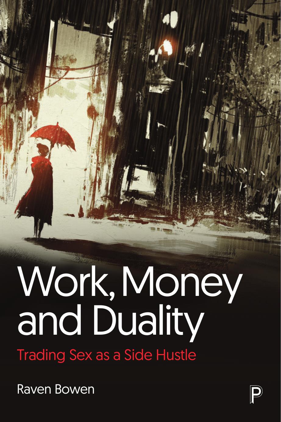 Work, Money and Duality: Trading Sex as a Side Hustle by Raven Bowen