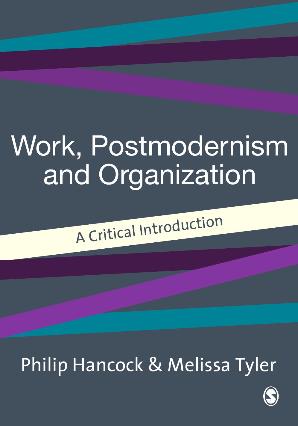 Work, Postmodernism and Organization : A Critical Introduction by Philip Hancock; Melissa J. Tyler